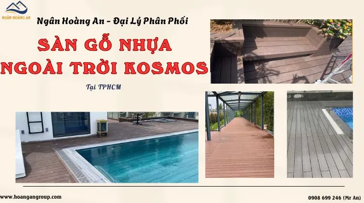 Ngân Hoàng An - Đại Lý Phân Phối Kosmos Sàn Gỗ Nhựa Ngoài Trời Tại TPHCM